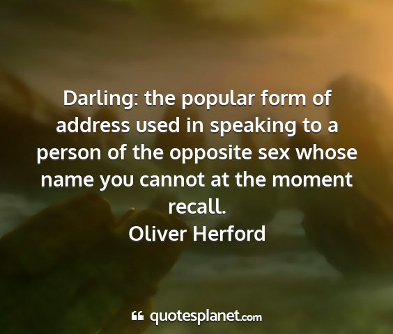 Oliver herford - darling: the popular form of address used in...