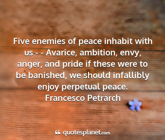 Francesco petrarch - five enemies of peace inhabit with us - -...